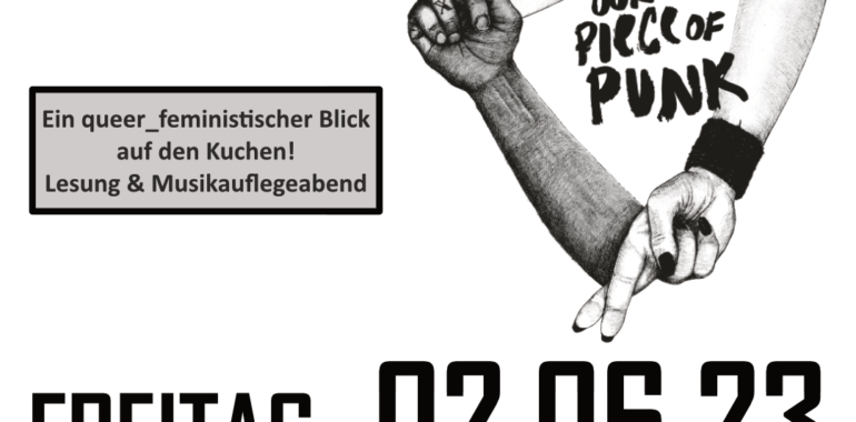 Our Piece of Punk – Ein queer_feministischer Blick auf den Kuchen – Lesung & Musik